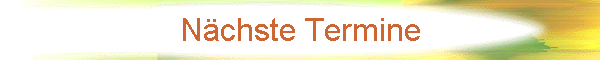 Nchste Termine