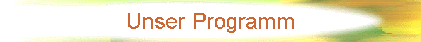 Unser Programm